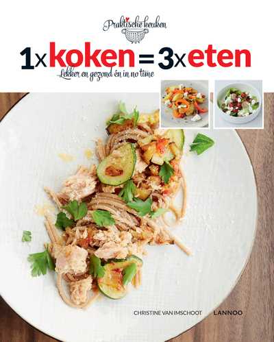 Heikki Verdurme en Christine Van Imschoot - 1 x koken = 3 x eten )