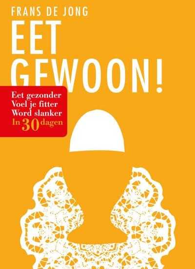 Frans De Jong - Eet gewoon!