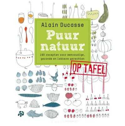 Alain Ducasse - Puur Natuur