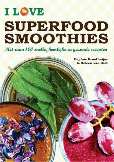 Daphne Groothuijse en Heleen van Eert - I love superfood smoothies