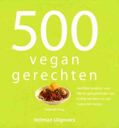 Deborah Gray - 500 vegan gerechten