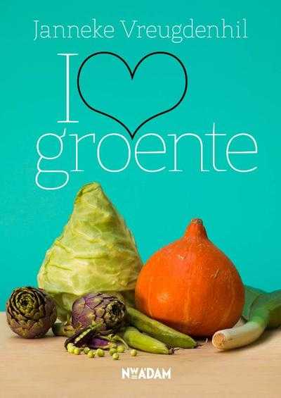 Janneke Vreugdenhil - I love groente