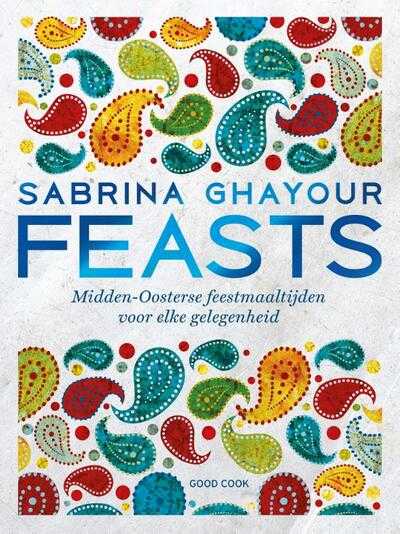 Sabrina Ghayour, Anna Koska en Kris Kirkham - Feasts