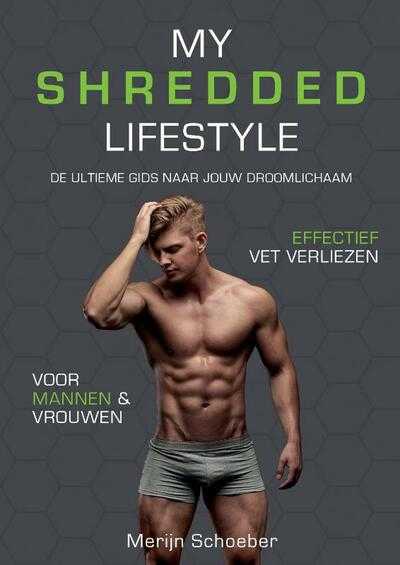 Merijn Schoeber, Sander Roex en Rowan van der Voort - My Shredded Lifestyle