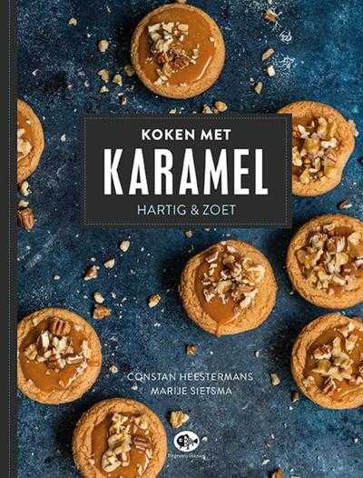 Marije Sietsma, Saskia Lelieveld en Constan Heestermans - Koken met karamel