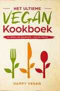Happy Vegan - Het ultieme vegan kookboek, 84 heerlijke recepten + tips en tricks