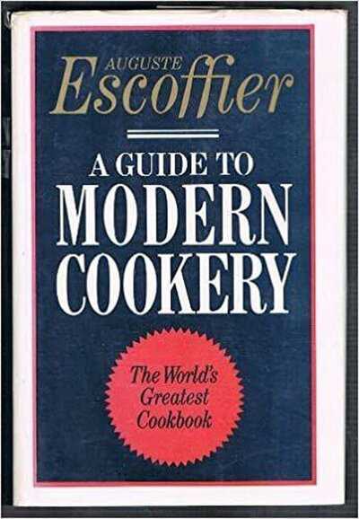 Auguste Escoffier - A Guide to Modern Cookery