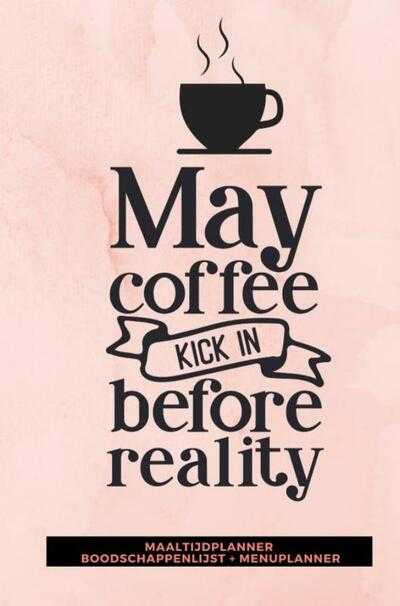 Gold Arts Books - Maaltijdplanner 'May coffee kick in before reality '