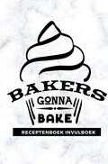 Gold Arts Books - Receptenboek invulboek: Bakers gonna bake