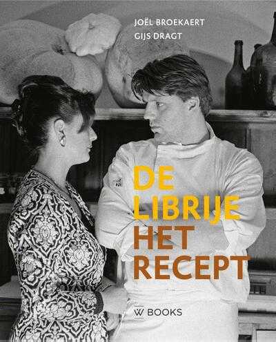 Joël Broekaert en Gijs Dragt - De Librije. Het recept