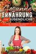 Lilly Koch - Gesunde Ernährung für Jugendliche