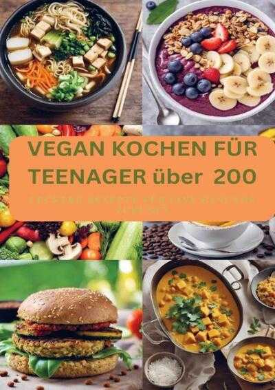 Laura Müller - VEGAN KOCHEN FÜR TEENAGER über 200