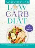 Eric Weiss - Das Kochbuch zur Low-Carb-Diät