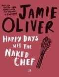 Jamie Oliver, David Loftus en Topics Mediaprodukties - Happy Days met the Naked Chef
