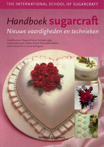 Nicholas Lodge, Margaret Ford en Nigel Kirby - Handboek sugarcraft, nieuwe vaardigheden en technieken