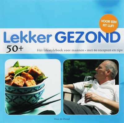 H. de Hond en R. Lassche - Lekker Gezond 50 +