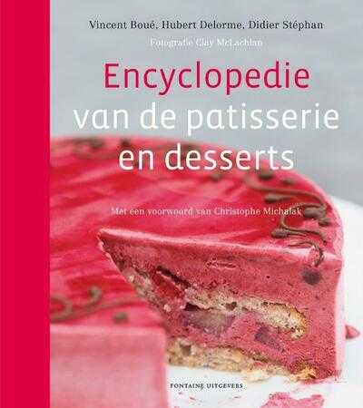 Vincent Boue, Hubert Delorme, Clay McLachlan en Didier Stephan - Encyclopedie van de patisserie en desserts