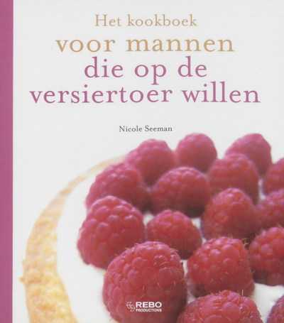 Nicole Seeman en N. Seeman - Het kookboek voor mannen die op de versiertoer willen