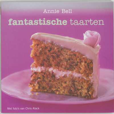 A. Bell en Annie Bell - Fantastische taarten