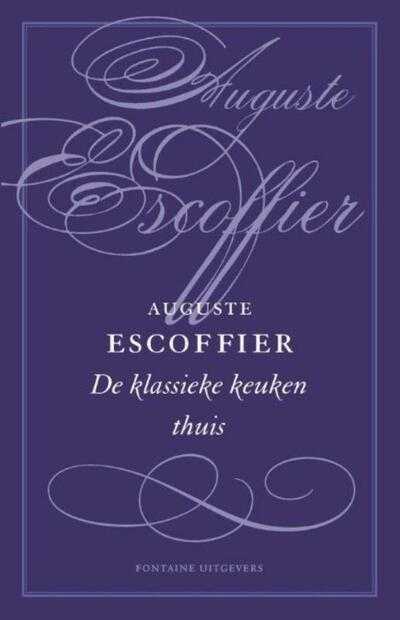 Auguste Escoffier - De klassieke keuken thuis