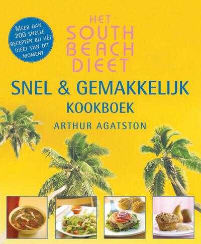 Arthur Agatston - Het South Beach Dieet snel en gemakkelijk kookboek