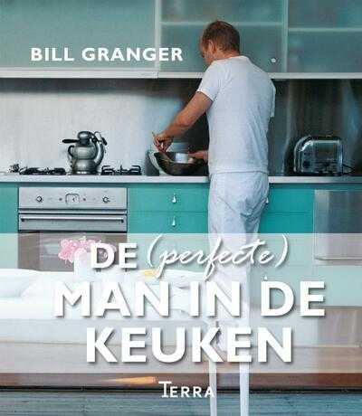Omslag Bill Granger - De (perfecte) man in de keuken