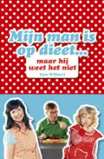 L. Willaert - Mijn man is op dieet, maar hij weet het niet